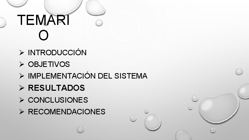 TEMARI O Ø INTRODUCCIÓN Ø OBJETIVOS Ø IMPLEMENTACIÓN DEL SISTEMA Ø RESULTADOS Ø CONCLUSIONES