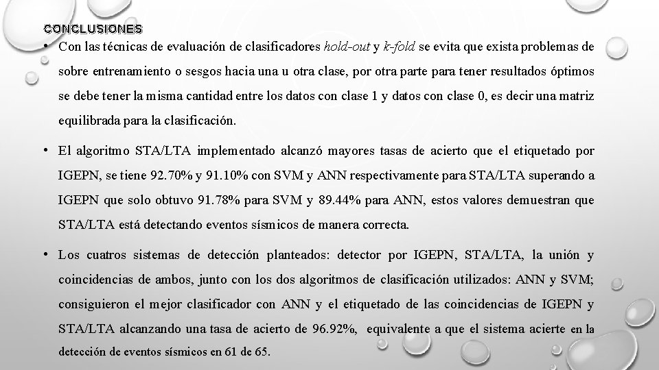CONCLUSIONES • Con las técnicas de evaluación de clasificadores hold-out y k-fold se evita