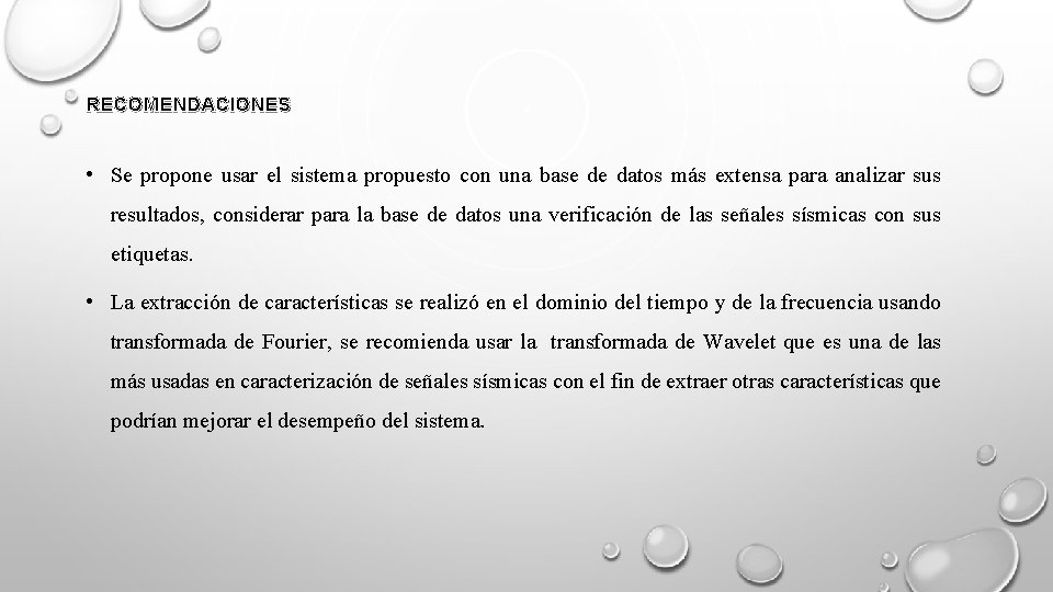 RECOMENDACIONES • Se propone usar el sistema propuesto con una base de datos más