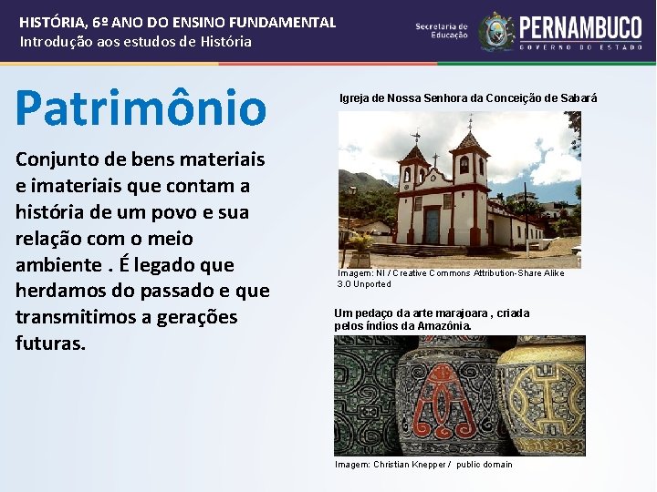 HISTÓRIA, 6º ANO DO ENSINO FUNDAMENTAL Introdução aos estudos de História Patrimônio Conjunto de