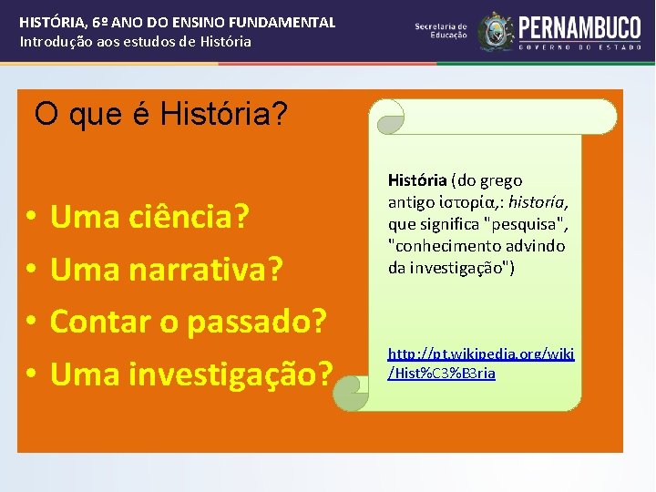 HISTÓRIA, 6º ANO DO ENSINO FUNDAMENTAL Introdução aos estudos de História O que é