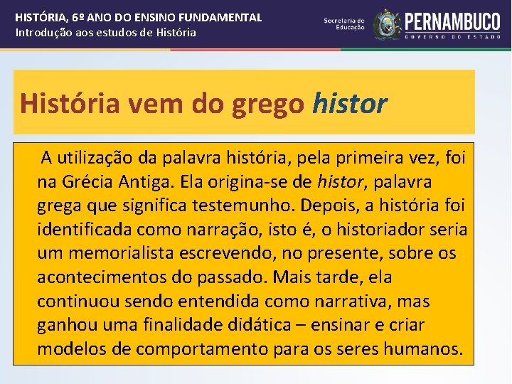 HISTÓRIA, 6º ANO DO ENSINO FUNDAMENTAL Introdução aos estudos de História vem do grego