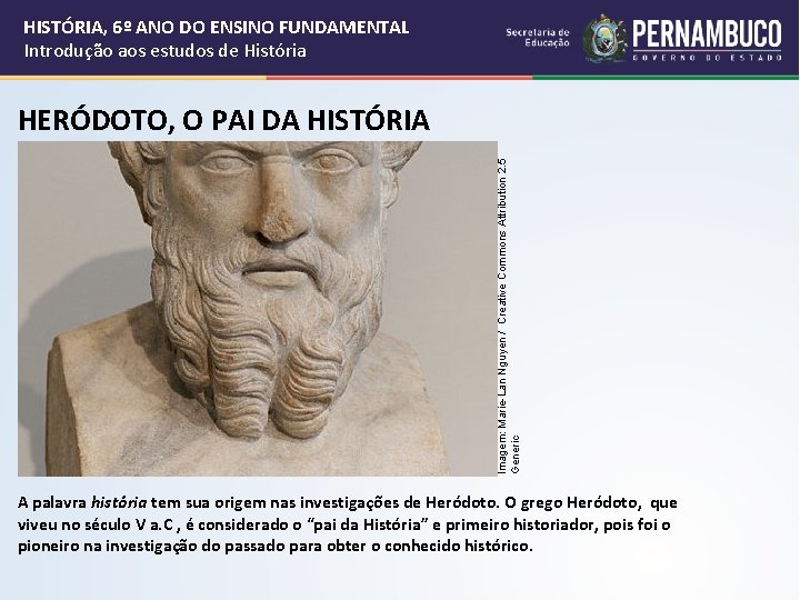 HISTÓRIA, 6º ANO DO ENSINO FUNDAMENTAL Introdução aos estudos de História Imagem: Marie-Lan Nguyen