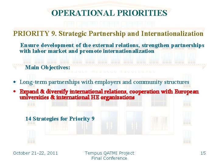 OPERATIONAL PRIORITIES PRIORITY 9. Strategic Partnership and Internationalization Ensure development of the external relations,