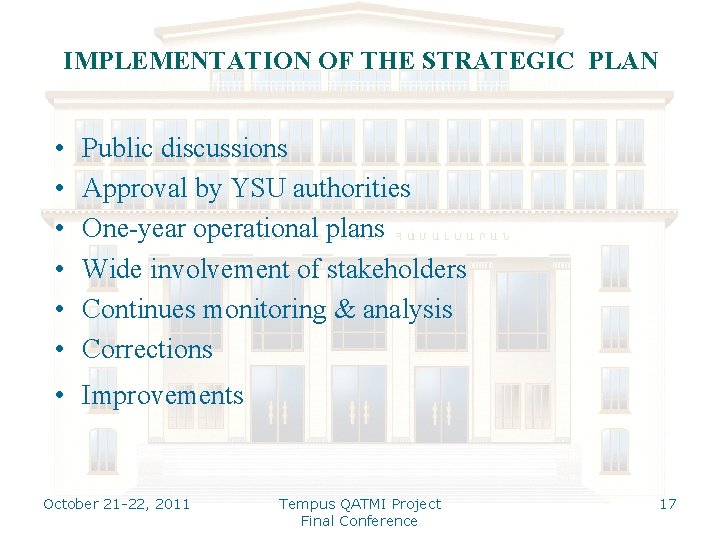 IMPLEMENTATION OF THE STRATEGIC PLAN • • • Public discussions Approval by YSU authorities