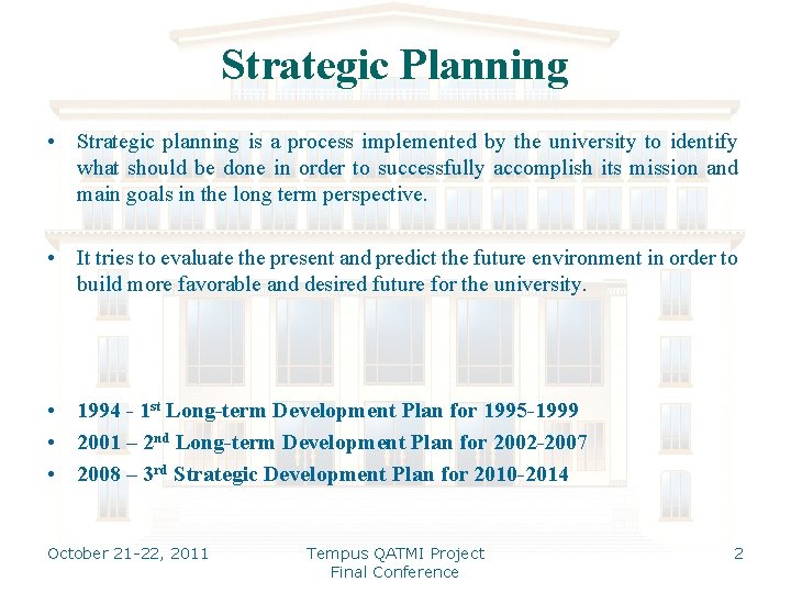 Strategic Planning • Strategic planning is a process implemented by the university to identify