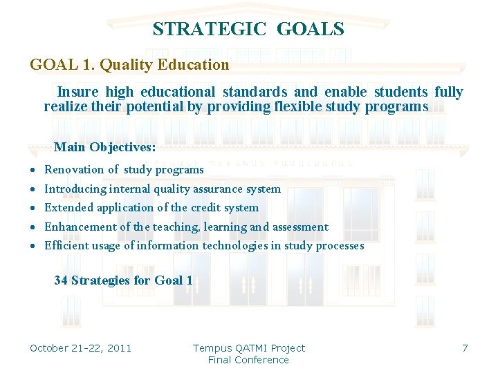 STRATEGIC GOALS GOAL 1. Quality Education Insure high educational standards and enable students fully