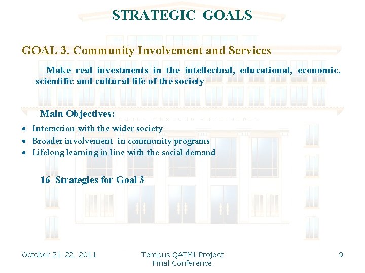 STRATEGIC GOALS GOAL 3. Community Involvement and Services Make real investments in the intellectual,