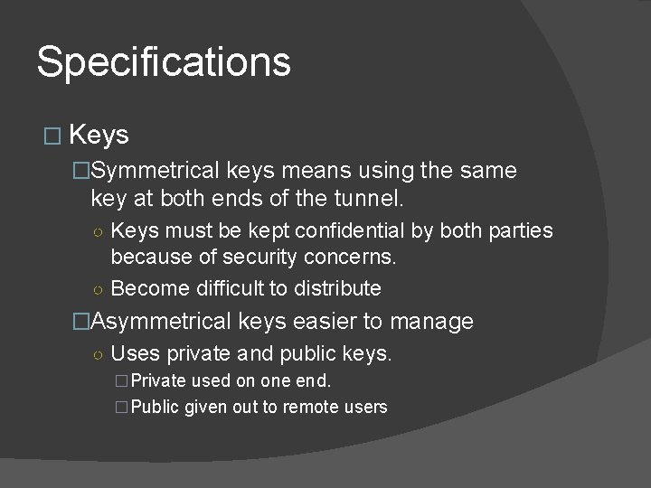 Specifications � Keys �Symmetrical keys means using the same key at both ends of