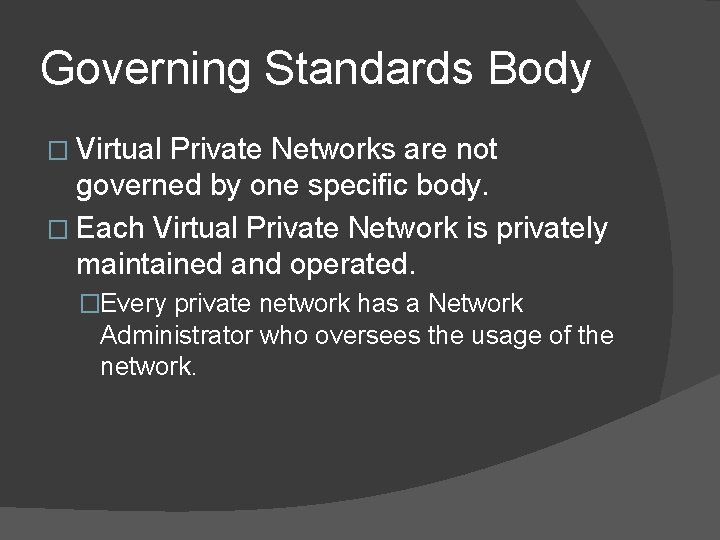 Governing Standards Body � Virtual Private Networks are not governed by one specific body.