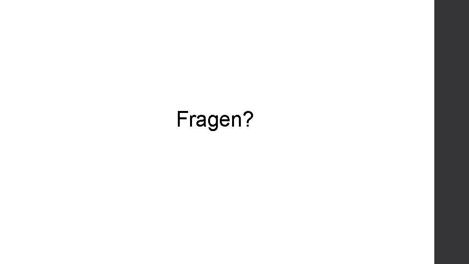 Fragen? 