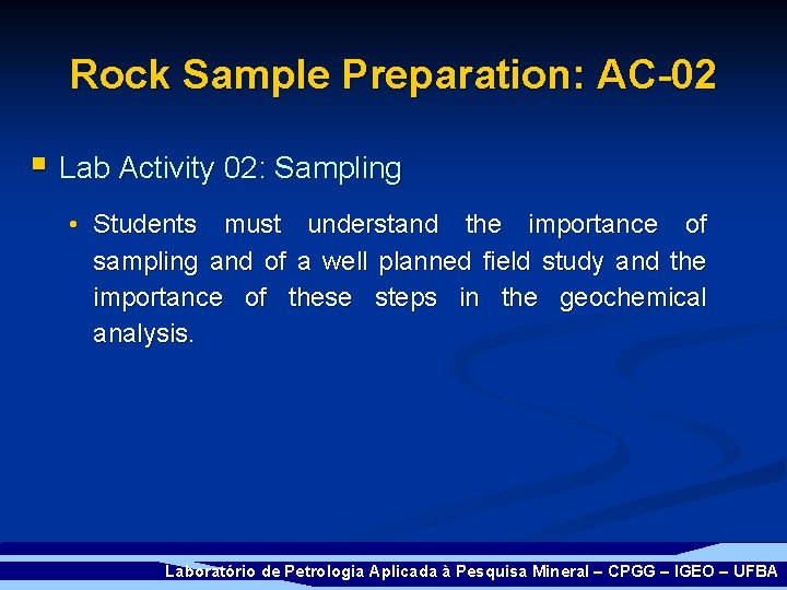 Rock Sample Preparation: AC-02 § Lab Activity 02: Sampling • Students must understand the