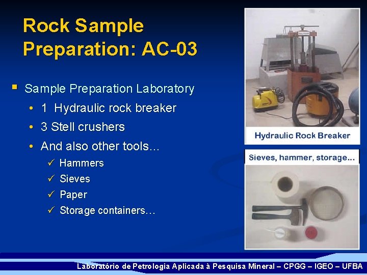 Rock Sample Preparation: AC-03 § Sample Preparation Laboratory • 1 Hydraulic rock breaker •