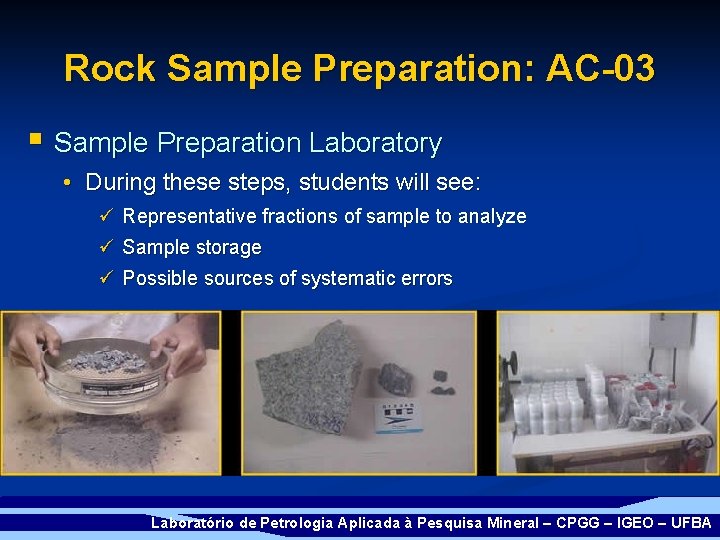 Rock Sample Preparation: AC-03 § Sample Preparation Laboratory • During these steps, students will