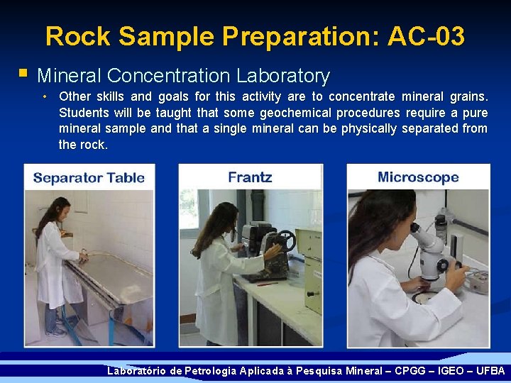 Rock Sample Preparation: AC-03 § Mineral Concentration Laboratory • Other skills and goals for