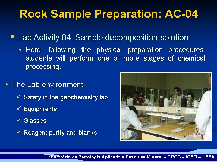Rock Sample Preparation: AC-04 § Lab Activity 04: Sample decomposition-solution • Here, following the