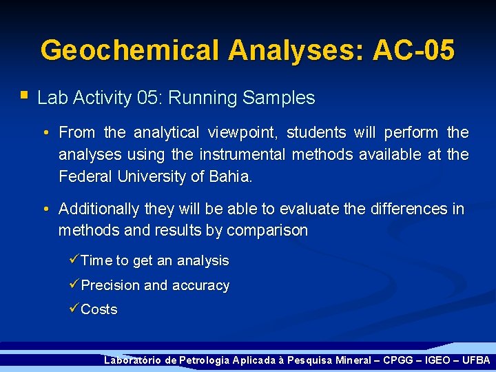 Geochemical Analyses: AC-05 § Lab Activity 05: Running Samples • From the analytical viewpoint,