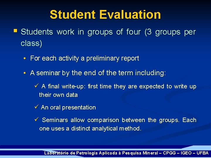 Student Evaluation § Students work in groups of four (3 groups per class) •