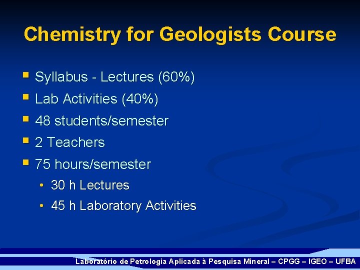 Chemistry for Geologists Course § Syllabus - Lectures (60%) § Lab Activities (40%) §