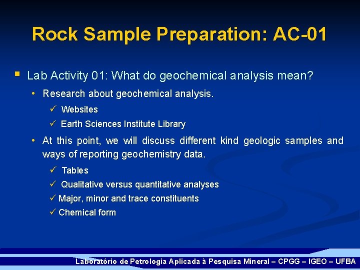 Rock Sample Preparation: AC-01 § Lab Activity 01: What do geochemical analysis mean? •
