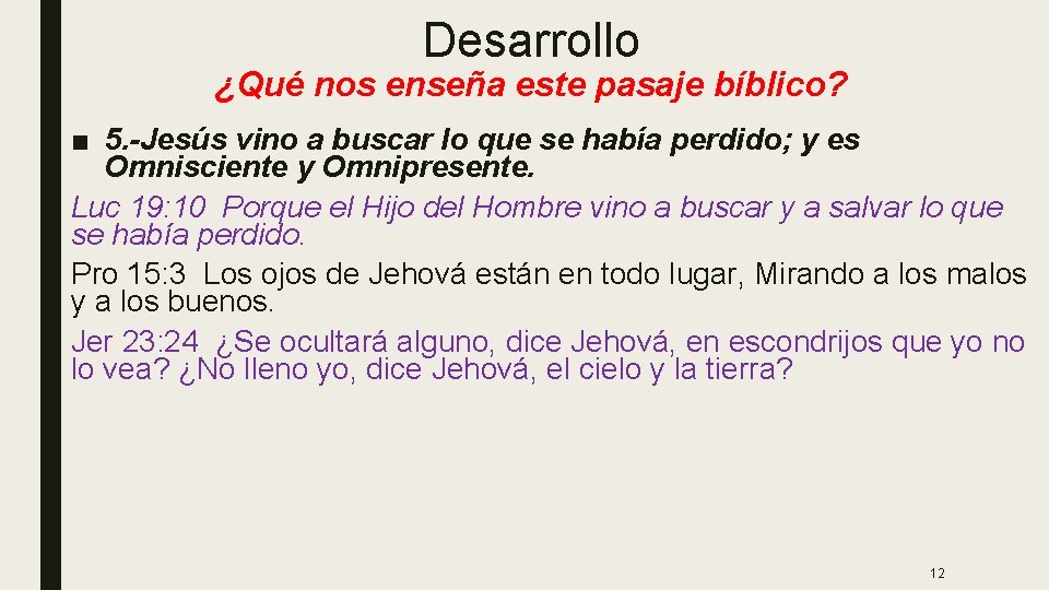 Desarrollo ¿Qué nos enseña este pasaje bíblico? ■ 5. -Jesús vino a buscar lo