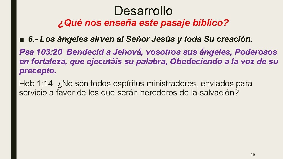 Desarrollo ¿Qué nos enseña este pasaje bíblico? ■ 6. - Los ángeles sirven al Desarrollo ¿Qué nos enseña este pasaje bíblico? ■ 6. - Los ángeles sirven al