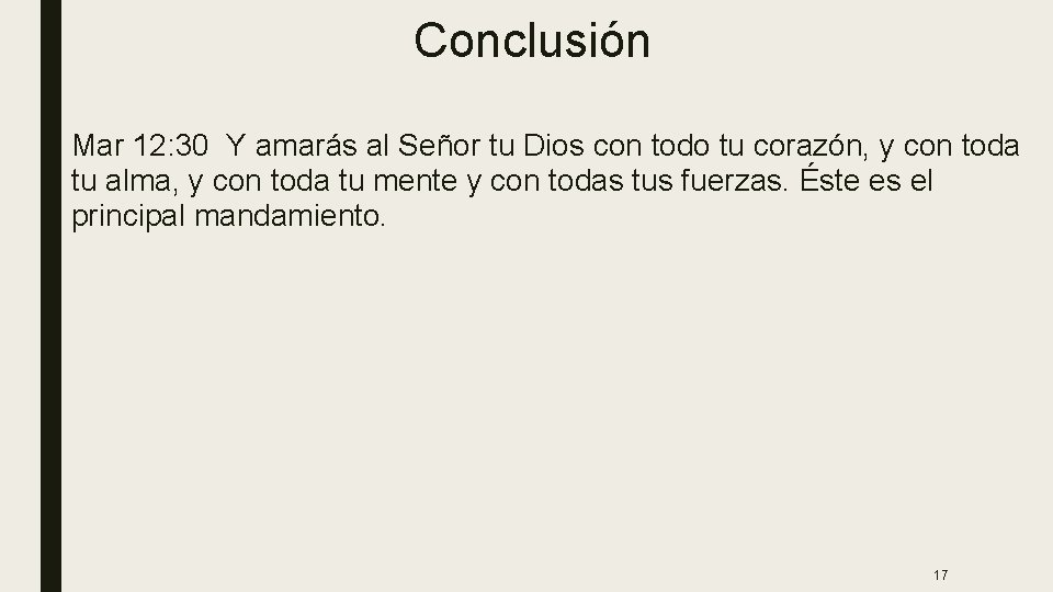 Conclusión Mar 12: 30 Y amarás al Señor tu Dios con todo tu corazón,