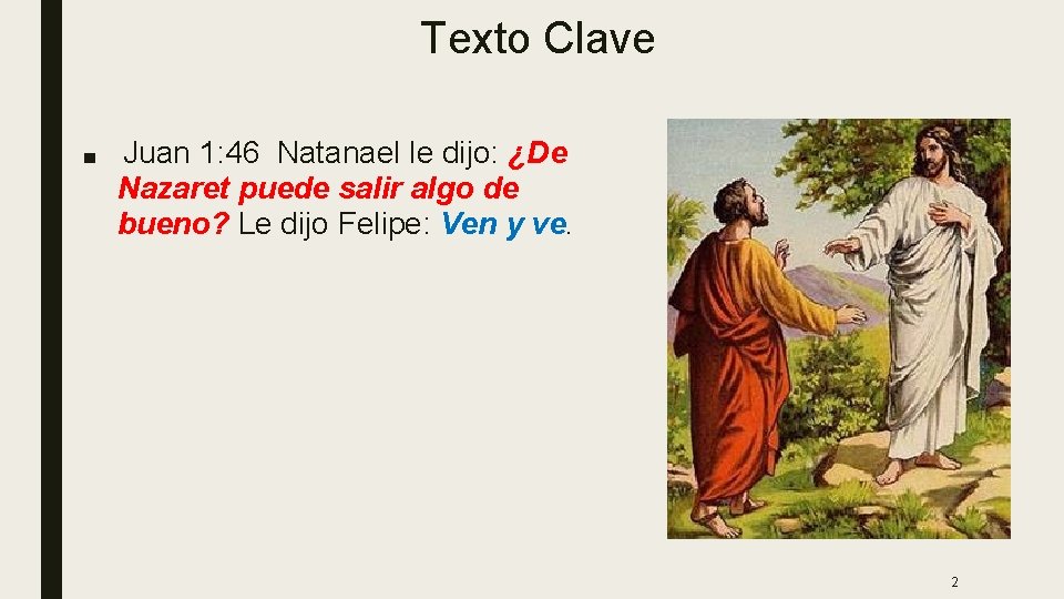 Texto Clave ■ Juan 1: 46 Natanael le dijo: ¿De Nazaret puede salir algo