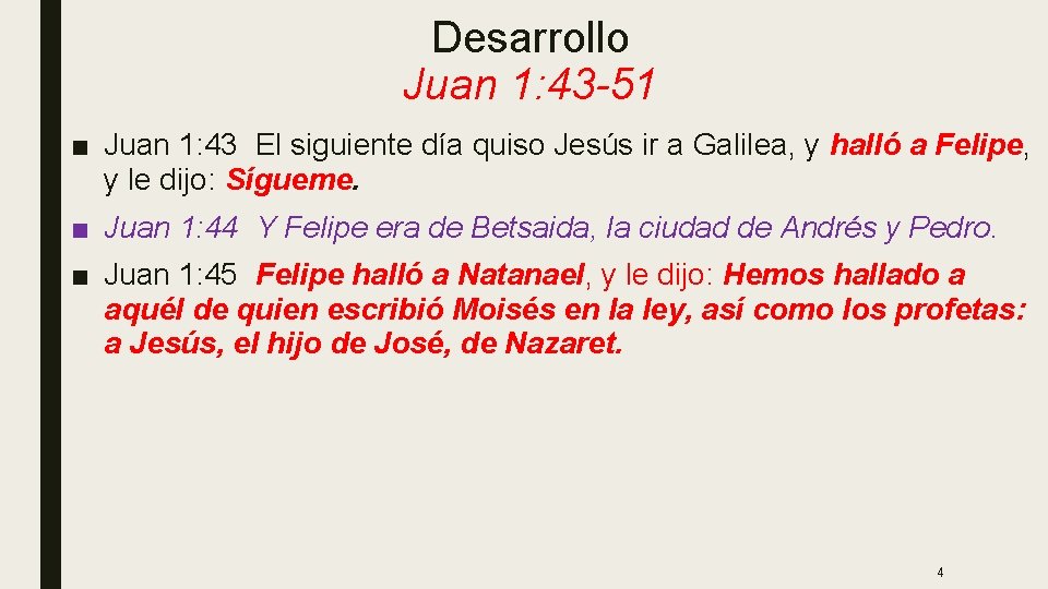 Desarrollo Juan 1: 43 -51 ■ Juan 1: 43 El siguiente día quiso Jesús