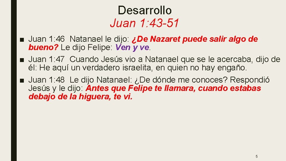 Desarrollo Juan 1: 43 -51 ■ Juan 1: 46 Natanael le dijo: ¿De Nazaret