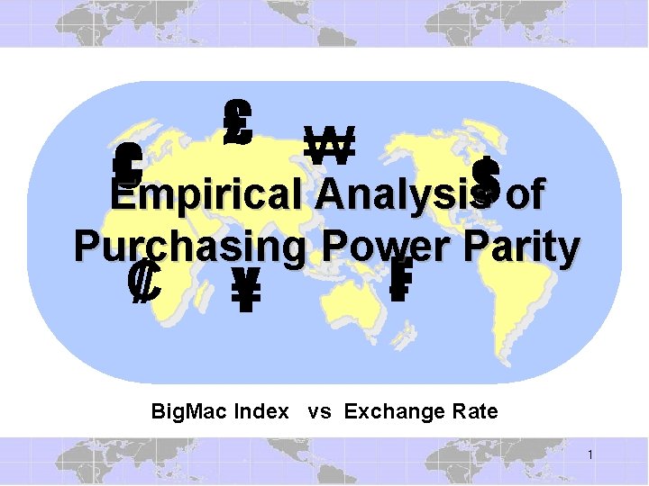 £ ₩ € Empirical Analysis$ of Purchasing Power Parity ₡ ¥ ₣ Big. Mac