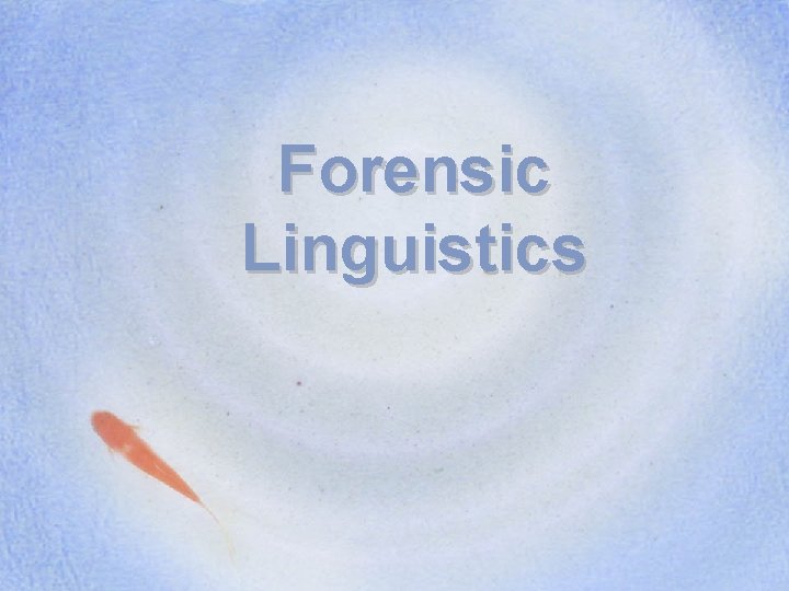 Forensic Linguistics Forensic Linguistics