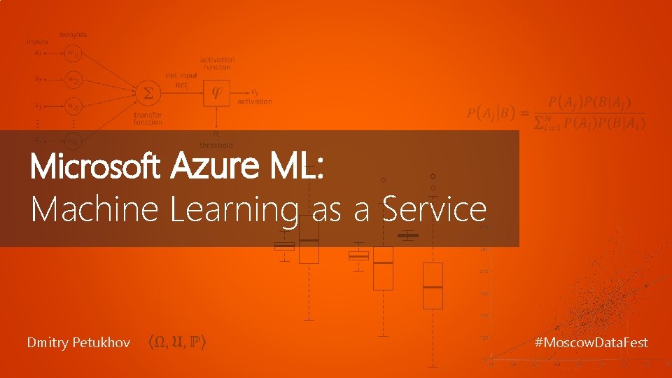 Microsoft Azure ML: Machine Learning as a Service Dmitry Petukhov #Moscow. Data. Fest Microsoft Azure ML: Machine Learning as a Service Dmitry Petukhov #Moscow. Data. Fest