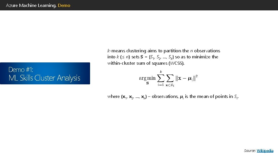 Azure Machine Learning. Demo #1: k-means clustering aims to partition the n observations into Azure Machine Learning. Demo #1: k-means clustering aims to partition the n observations into