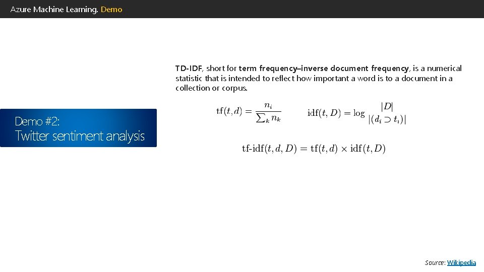 Azure Machine Learning. Demo TD-IDF, short for term frequency–inverse document frequency, is a numerical Azure Machine Learning. Demo TD-IDF, short for term frequency–inverse document frequency, is a numerical