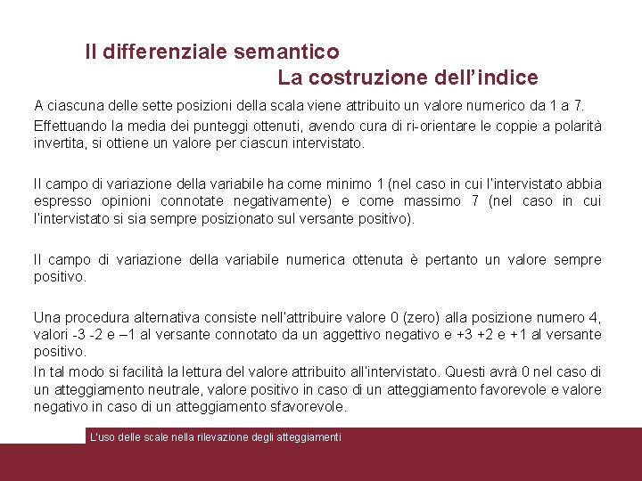 Il differenziale semantico La costruzione dell’indice A ciascuna delle sette posizioni della scala viene