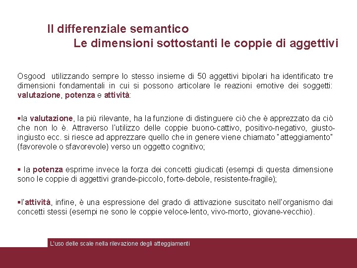 Il differenziale semantico Le dimensioni sottostanti le coppie di aggettivi Osgood utilizzando sempre lo