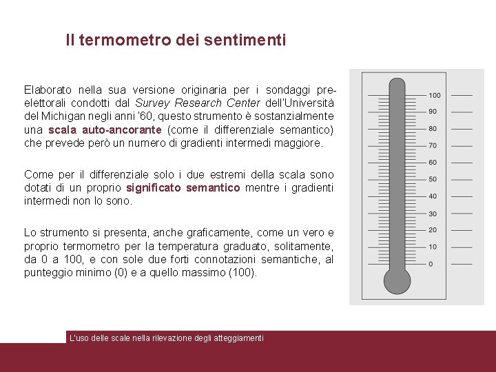 Il termometro dei sentimenti Elaborato nella sua versione originaria per i sondaggi preelettorali condotti