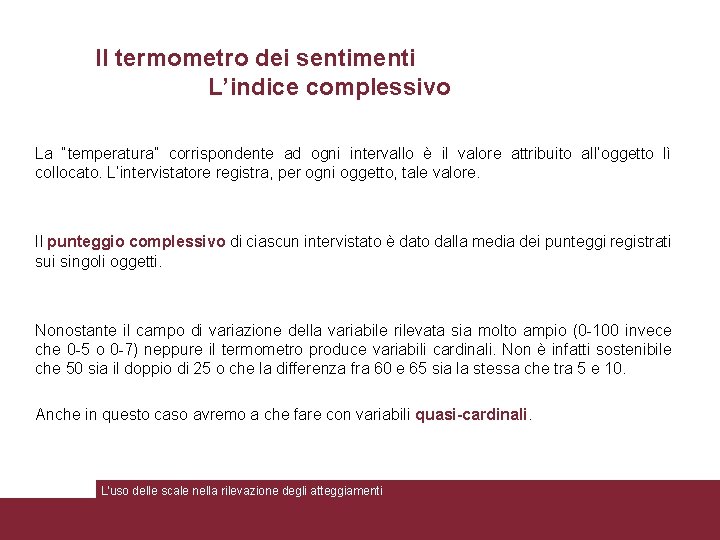 Il termometro dei sentimenti L’indice complessivo La “temperatura” corrispondente ad ogni intervallo è il