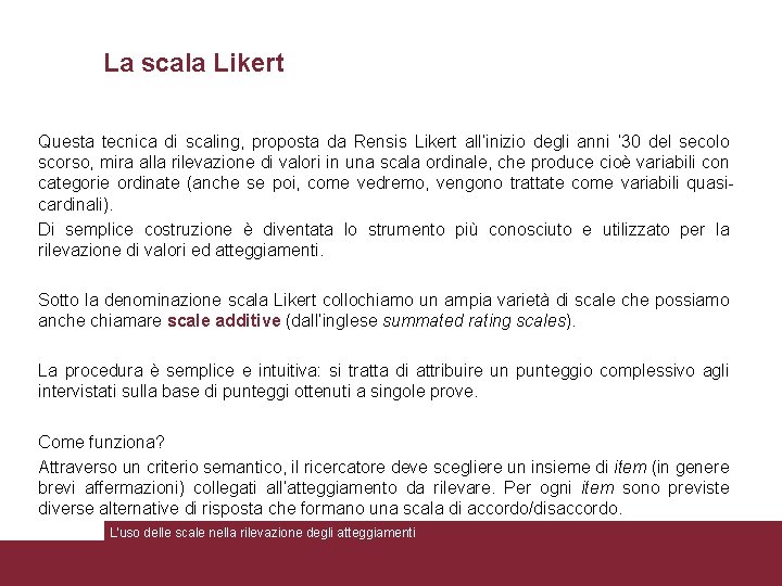 La scala Likert Questa tecnica di scaling, proposta da Rensis Likert all’inizio degli anni