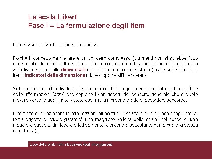 La scala Likert Fase I – La formulazione degli item È una fase di