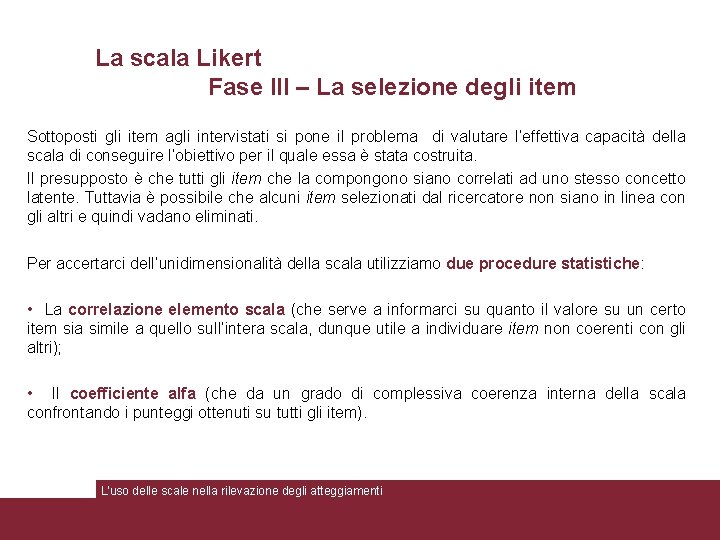 La scala Likert Fase III – La selezione degli item Sottoposti gli item agli
