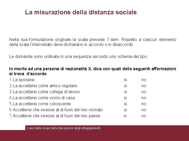 La misurazione della distanza sociale Nella sua formulazione originale la scala prevede 7 item.