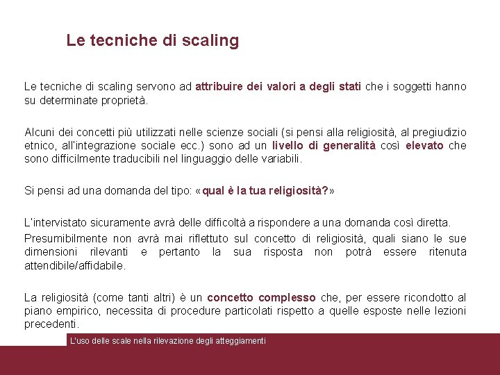 Le tecniche di scaling servono ad attribuire dei valori a degli stati che i