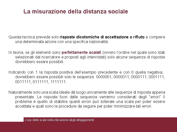 La misurazione della distanza sociale Questa tecnica prevede solo risposte dicotomiche di accettazione o