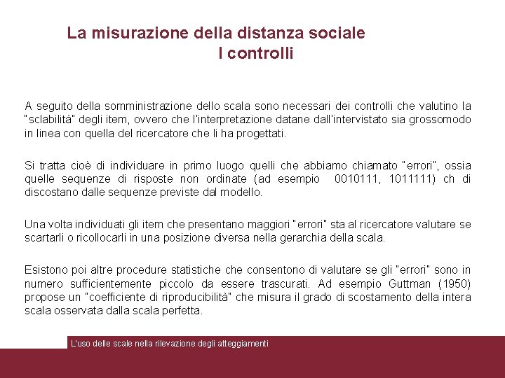 La misurazione della distanza sociale I controlli A seguito della somministrazione dello scala sono