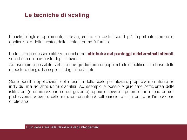 Le tecniche di scaling L’analisi degli atteggiamenti, tuttavia, anche se costituisce il più importante