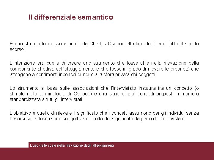 Il differenziale semantico È uno strumento messo a punto da Charles Osgood alla fine