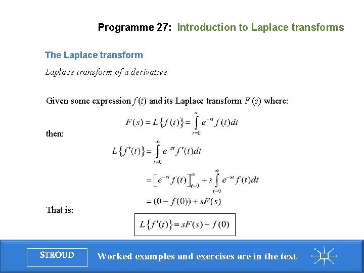 Programme 27: Introduction to Laplace transforms The Laplace transform of a derivative Given some Programme 27: Introduction to Laplace transforms The Laplace transform of a derivative Given some