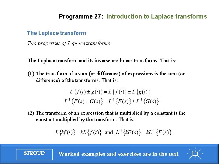 Programme 27: Introduction to Laplace transforms The Laplace transform Two properties of Laplace transforms Programme 27: Introduction to Laplace transforms The Laplace transform Two properties of Laplace transforms